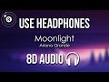 Ariana Grande Moonlight 8D AUDIO