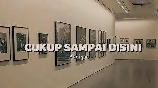 Download lagu CUKUP SAMPAI DISINI (iqbal) — Adelique mp3 Download lagu CUKUP SAMPAI DISINI (iqbal) — Adelique mp3