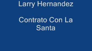Larry Hernandez Contrato Con La Santa