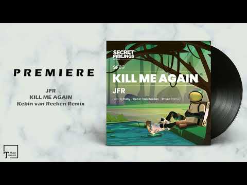 PREMIERE: JFR - Kill Me Again (Kebin van Reeken Remix) [SECRET FEELINGS]