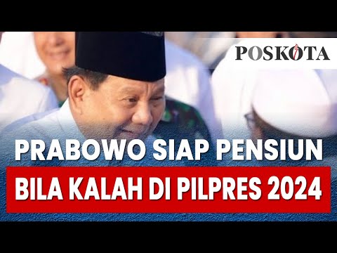 Prabowo Subianto Siap Pensiun Bila Kalah di Pilpres 2024