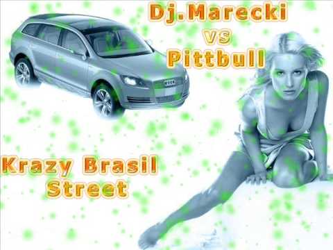 Dj Marecki vs  Pittbull   krazy brazil street