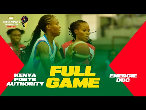 Kenya Ports Authority v Energie BBC | FIBA ​​​​Africa Women's Champions Cup 2022