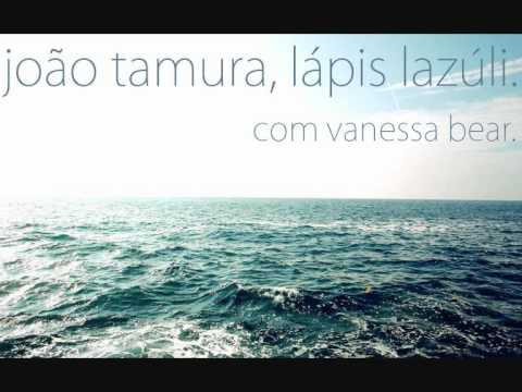 João Tamura - Lápis Lazúli (com Vanessa Bear)