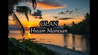 Download lagu Olan - Hitam Manisan (Lirik) mp3