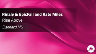 Rinaly &amp; EpicFail and Kate Miles - Rise Above (Extended Mix)