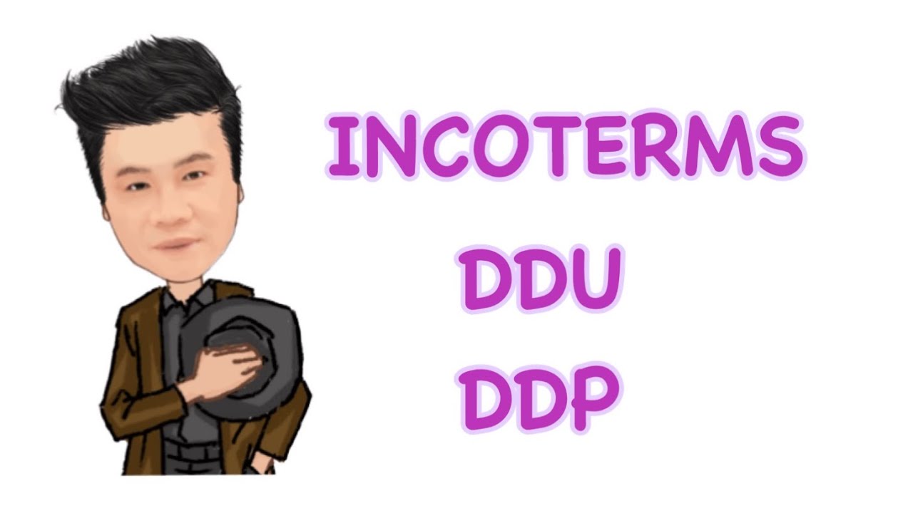Incoterms : DDU & DDP