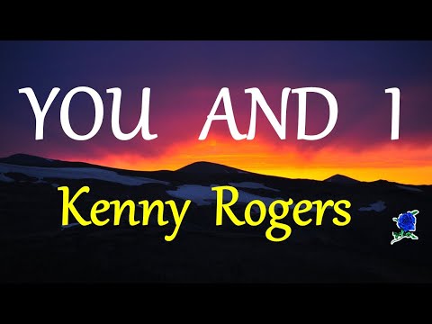 YOU AND I -  KENNY ROGERS lyrics (HD)
