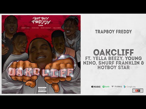 Trapboy Freddy - "Oakcliff" Ft. Yella Beezy, Young Nino, Smurf Franklin & Hotboy Star
