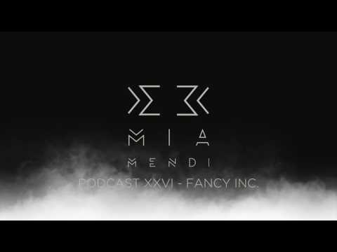 Mia Mendi Podcast XXVI - Fancy Inc.