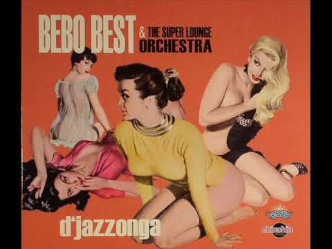 Bebo Best and the Super Lounge Orchestra - Come As You Are