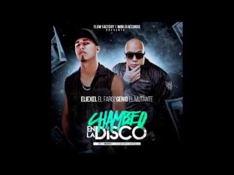Eliexel 'El Fargo' Ft. Genio 'El Mutante' – Chambeo En La Disco | Audio Oficial