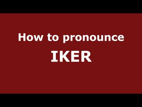 How to Pronounce IKER in Spanish - PronounceNames.com