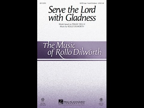 SERVE THE LORD WITH GLADNESS (SATB Choir) - Rollo Dilworth
