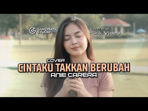 (COVER) CINTAKU TAKKAN BERUBAH - ANIE CARERA | LIRIK VIDEO | GANZMUSIC