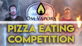 Om Vapors Pizza Eating Competition