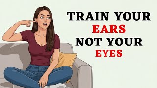 Train Your Ears Not Your Eyes | English Listening Practice for Beginners | Simple English Talk