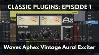 Video thumbnail for Classic Plugins: Episode 1 | Waves Aphex Vintage Aural Exciter by Green Light Sound