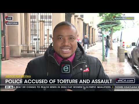 Justice For Meyiwa Police accused of torture and assault
