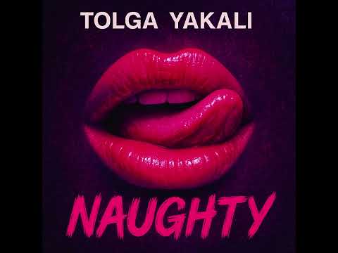 TOLGA YAKALI - NAUGHTY