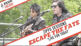 Zippo Encore Sessions: ESCAPE THE FATE - "Live For Today"