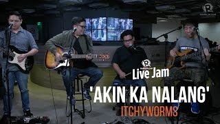 Itchyworms – &#39;Akin Ka Na Lang&#39;