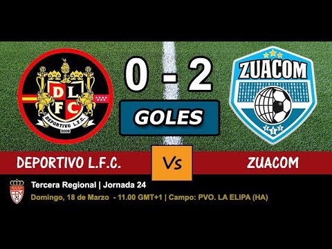 Vídeo de los goles del partido DEPORTIVO LFC 0 - ZUACOM 2, JORNADA 24