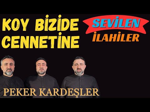 Koy Bizide Cennetine İlahisi -Peker Kardeşler