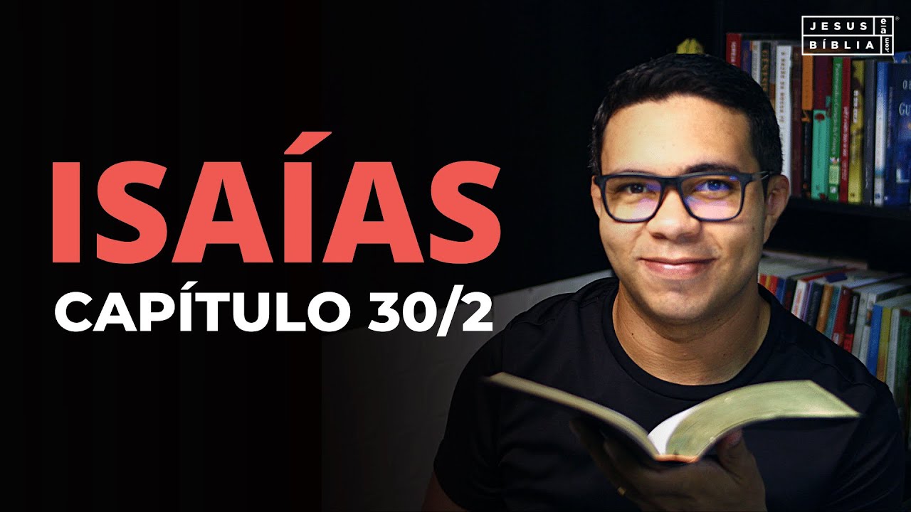 Isaías 30 Estudo: ESPERANDO PARA SER BONDOSO (Bíblia Explicada)
