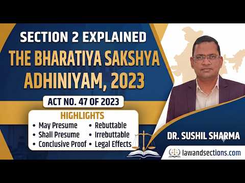 Lecture 3: Bharatiya Sakshya Adhiniyam, 2023 | Section 2: May Presume, Shall Presume & Conclusive Proof