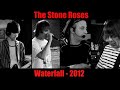 The Stone Roses - Waterfall 2012 ( Re-upload )