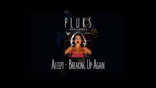 Accept - Breaking up again (por Pluks)