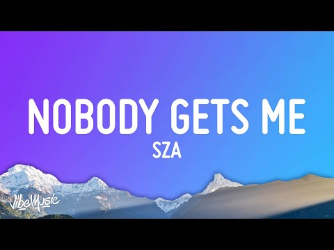 SZA - Nobody Gets Me (Lyrics)
