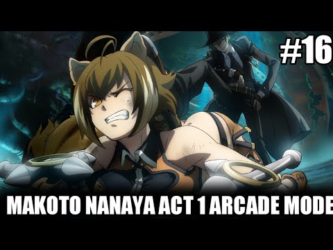 Let's Play BlazBlue Central Fiction - Makoto Nanaya Act 1 Arcade Mode