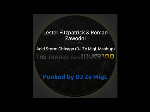 Roman Zawodny - Acid Storm Chicago feat. Lester Fitzpatrick (Dj Ze MigL MASHUP)