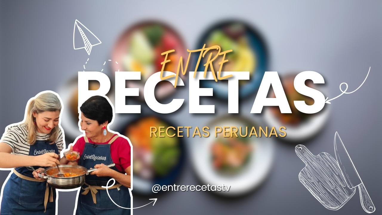 ENTRE RECETAS: RECETAS PERUANAS