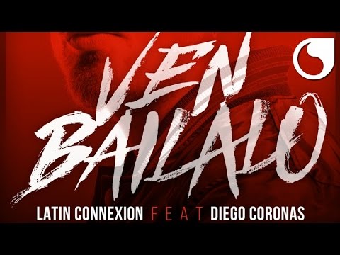 Latin Connexion Ft. Diego Coronas - Ven Bailalo (Steed Watt Extended Club)