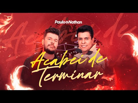 Paulo e Nathan - Acabei De Terminar