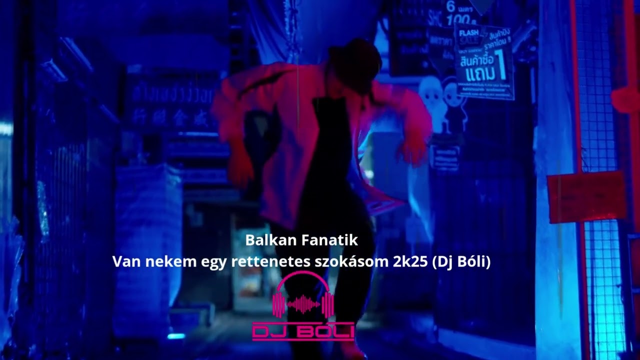 Balkan Fanatik  - Van nekem egy rettenetes szokásom 2k25 Dj Bóli