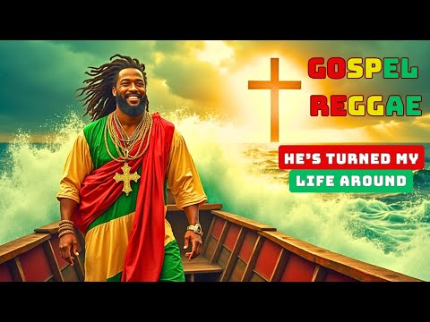 He’s Turned My Life Around – 2025 Gospel Reggae: A Song of Transformation and Divine Love