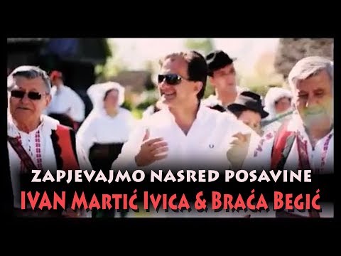 Ivan Martic Ivica & Braća Begić | Zapjevajmo nasred Posavine