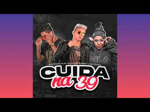 Wertinho Vilão, Sullyvan Dumont & Mc Danny - Cuida Na 39