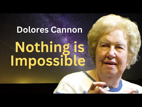 Dolores Cannon ~ Nothing is Impossible ~ Create anything you want ~ Meditation, Visualization