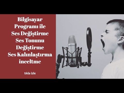 Bilgisayar Programı ile Ses Değiştirme Ses Tonunu Değiştirme Ses Kalınlaştırma inceltme