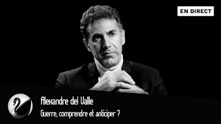 Guerre, comprendre et anticiper ? Alexandre del Valle