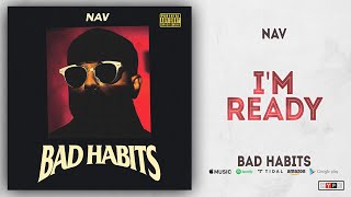 NAV - I&#39;m Ready (Bad Habits)