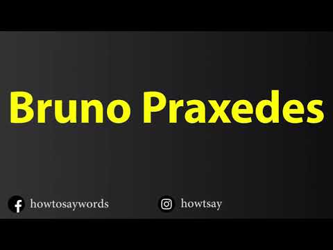 How To Pronounce Bruno Praxedes