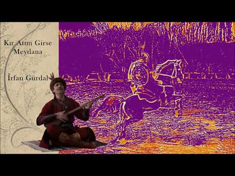İrfan Gürdal - Kır Atım Girse Meydana