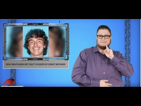 Deaf man pleads not guilty in death of Grant Whitaker (ASL - 11.6.19)