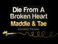 Maddie Tae Die From A Broken Heart Karaoke Version